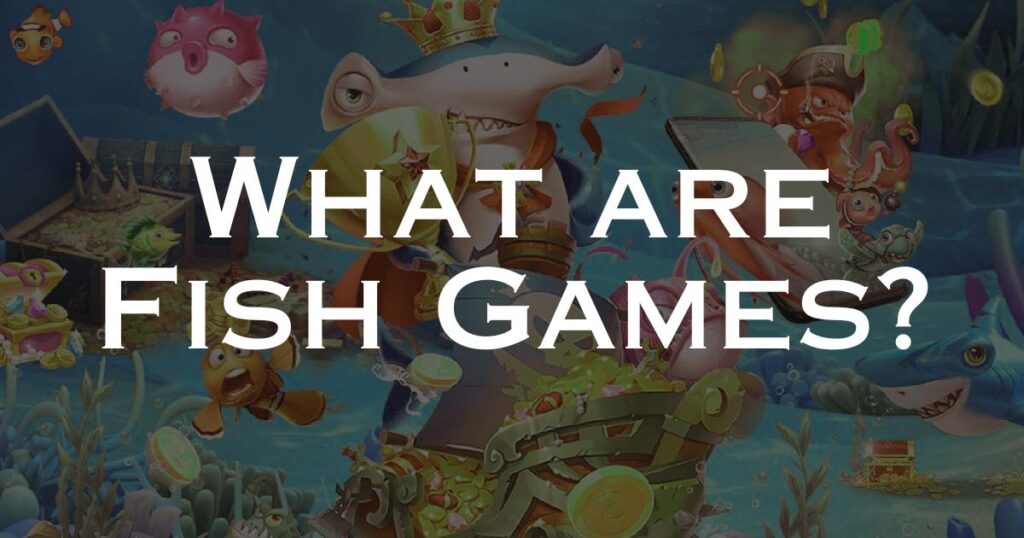 What are Fish Games